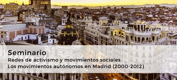 Seminario – Redes de activismo y movimientos sociales. Los movimientos autónomos en Madrid (2000-2012)