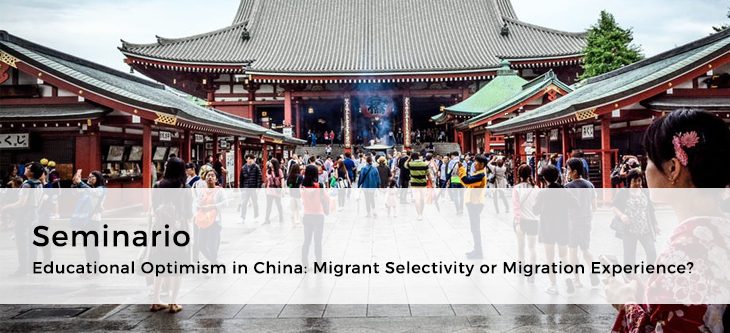 Seminario – Educational Optimism in China: Migrant Selectivity or Migration Experience?