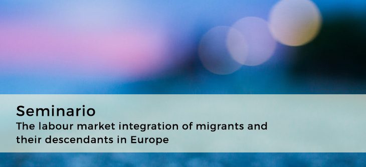 Seminario · The labour market integration of migrants and their descendants in Europe