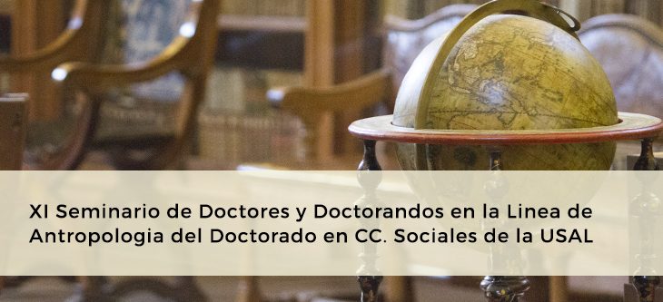 XI Seminario de Doctores y Doctorandos en la Linea de Antropologia del Doctorado en CC. Sociales de la USAL