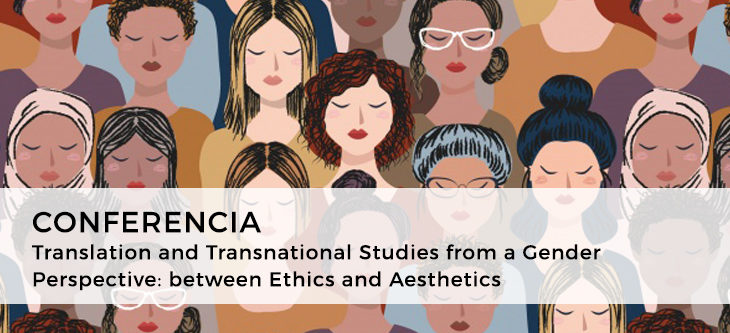 Conferencia  – Translation and Transnational Studies from a Gender Perspective: between Ethics and Aesthetics