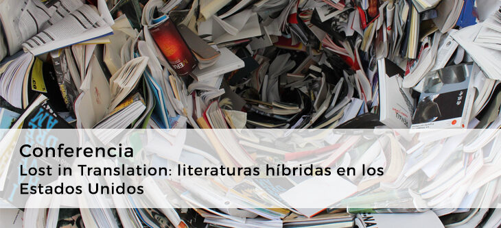 Conferencia · Lost in Translation: literaturas híbridas en los Estados Unidos