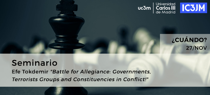 Seminario · Efe Tokdemir «Battle for Allegiance: Governments, Terrorists Groups and Constituencies in Conflict!»