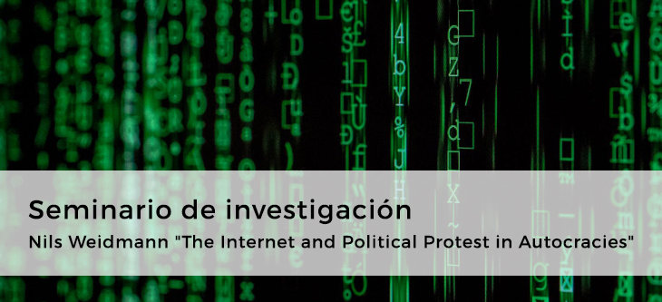 Seminario · Nils Weidmann «The Internet and Political Protest in Autocracies»