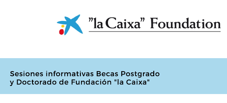 Sesiones informativas Becas Postgrado y Doctorado de Fundación «la Caixa»