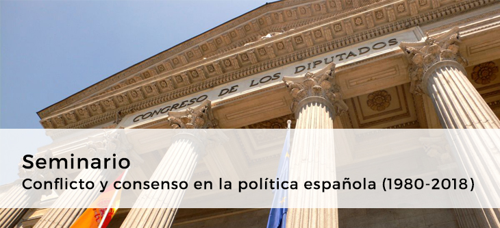 Seminario · Conflicto y consenso en la política española (1980-2018)