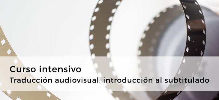 Curso intensivo «Traducción audiovisual: introducción al subtitulado»