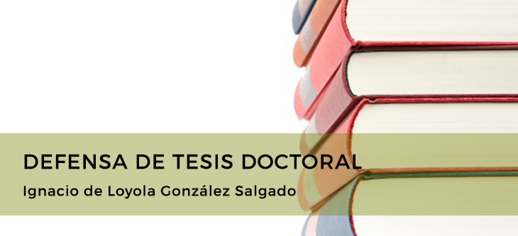 Defensa de Tesis Doctoral · Ignacio de Loyola González Salgado