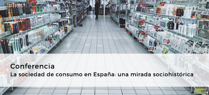 Conferencia | La sociedad de consumo en España: una mirada sociohistórica