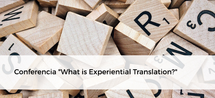 Conferencia «What is Experiential Translation?»
