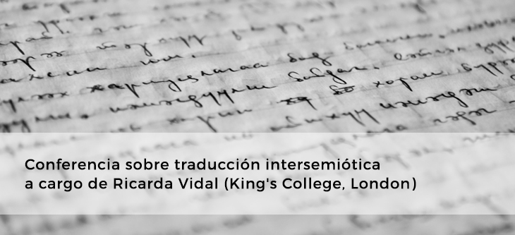 Conferencia sobre traducción intersemiótica a cargo de Ricarda Vidal (King’s College, London)