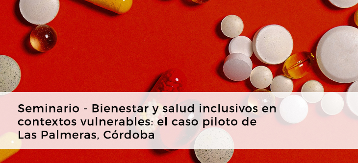Seminario – Bienestar y salud inclusivos en contextos vulnerables: el caso piloto de Las Palmeras, Córdoba