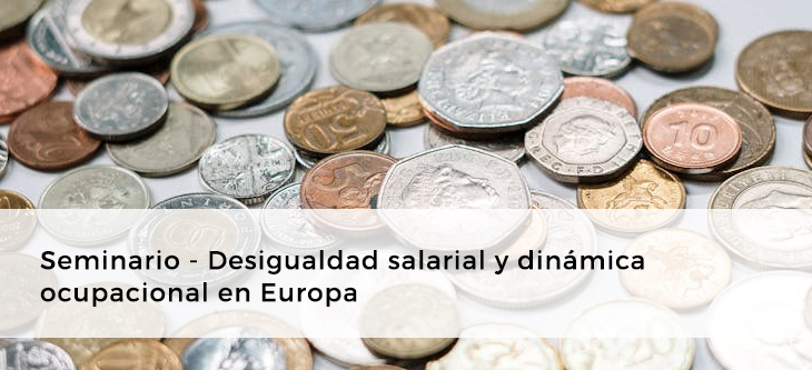 Seminario – Desigualdad salarial y dinámica ocupacional en Europa /  Wage inequality and occupational dynamics in Europe